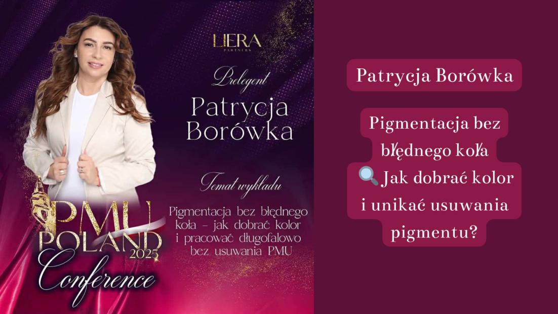🎥 Patrycja Borówka – Pigmentacja bez błędnego koła  Jak dobrać kolor i unikać usuwania pigmentu?